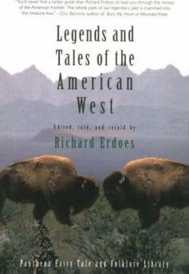 Legends and Tales of the American West - Richard Erdoes