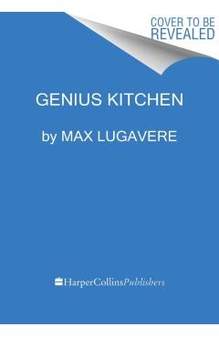 Genius Kitchen: Over 100 Easy and Delicious Recipes to Make Your Brain Sharp, Body Strong, and Taste Buds Happy - Max Lugavere