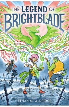The Legend of Brightblade - Ethan M. Aldridge