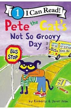 Coperta cărții 'Pete the Cat's Not So Groovy Day - James Dean'
