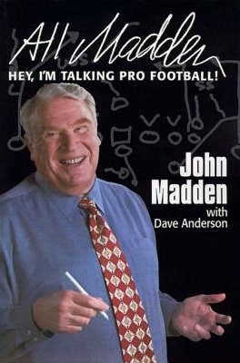 All Madden: Hey, I'm Talking Pro Football! - John Madden