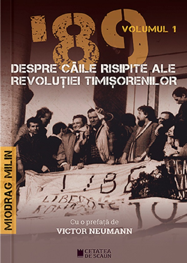 '89 despre caile risipite ale revolutiei timisorenilor Vol.1 - Miodrag Milin