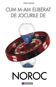 Poza produsului eBook Cum m-am eliberat de jocurile de noroc - Philip Mawer