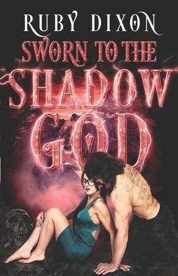 Sworn to the Shadow God: An Epic Fantasy Romance - Ruby Dixon
