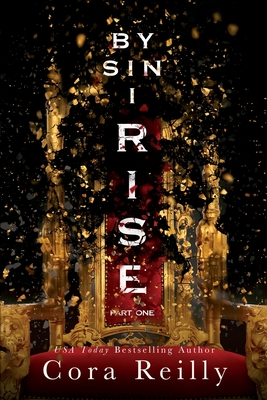 By Sin I Rise: Part One - Cora Reilly