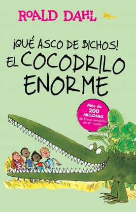 �Que Asco de Bichos! /El Cocodrilo Enorme(the Enormous Crocodile): Alfaguara Clasicos - Roald Dahl