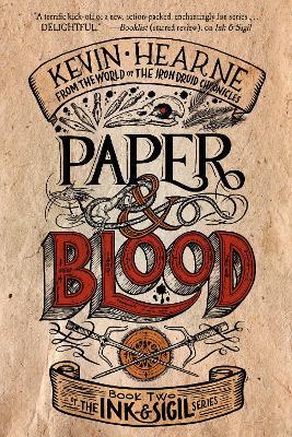 Paper & Blood: Book Two of the Ink & Sigil Series - Kevin Hearne