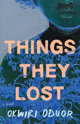 Things They Lost - Okwiri Oduor