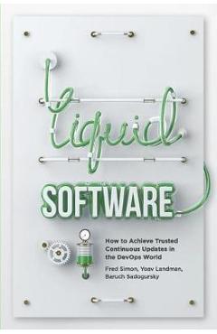 Coperta cărții 'Liquid Software: How to Achieve Trusted Continuous Updates in the DevOps World - Yoav Landman'