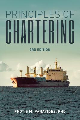 Principles of Chartering: Third Edition - Phd Photis M. Panayides