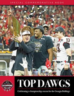 Top Dawgs: Celebrating a National Championship Season for the Georgia Bulldogs - University Of Georgia