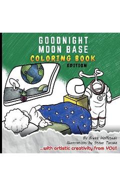 Coperta cărții 'Goodnight Moon Base: Coloring Book Edition - Brett Hoffstadt'