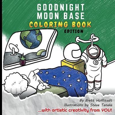 Goodnight Moon Base: Coloring Book Edition - Brett Hoffstadt