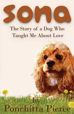 Sona: The Story of a Dog Who Taught Me About Love - Ponchitta Pierce