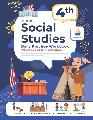4th Grade Social Studies: Daily Practice Workbook 20 Weeks of Fun Activities History Civic and Government Geography Economics + Video Explanatio - Argo Brothers