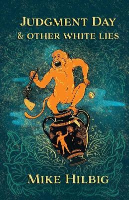 Judgment Day & Other White Lies - Mike Hilbig