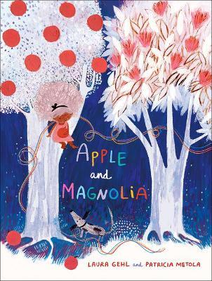 Apple and Magnolia - Laura Gehl
