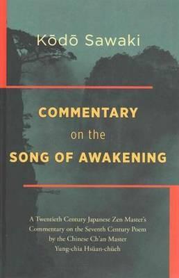 Commentary on the Song of Awakening: A Twentieth Century Japanese Zen Master's Commentary on the Seventh Century Poem by the Chinese Ch'an Master Yung - Kodo Sawaki