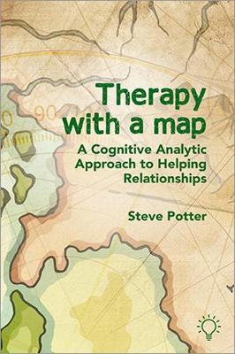 Therapy with a Map: A Cognitive Analytic Approach to Helping Relationships - Steve Potter