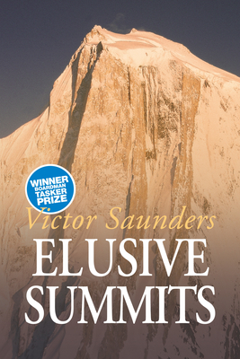 Elusive Summits: Four Expeditions in the Karakoram - Victor Saunders