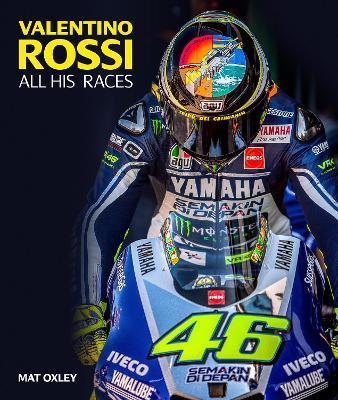 Valentino Rossi: All His Races - Mat Oxley