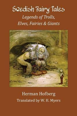 Swedish Fairy Tales: Legends of Trolls, Elves, Fairies and Giants - W. H. Myers