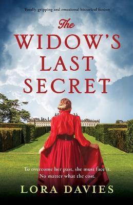 The Widow's Last Secret: Totally gripping and emotional historical fiction - Lora Davies