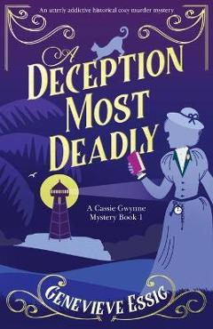 Poza produsului A Deception Most Deadly: An utterly addictive historical cozy murder mystery - Genevieve Essig
