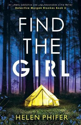 Find the Girl: An utterly addictive and unputdownable crime thriller - Helen Phifer