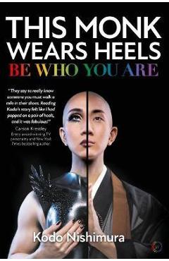 Coperta cărții 'This Monk Wears Heels: Be Who You Are - Kodo Nishimura'