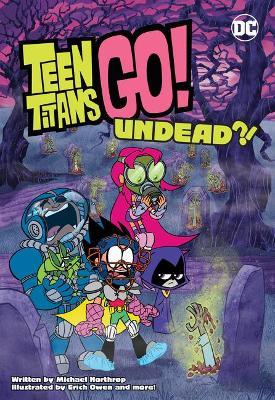 Teen Titans Go!: Undead?! - Michael Northrop