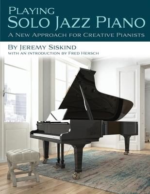 Playing Solo Jazz Piano - Jeremy Siskind