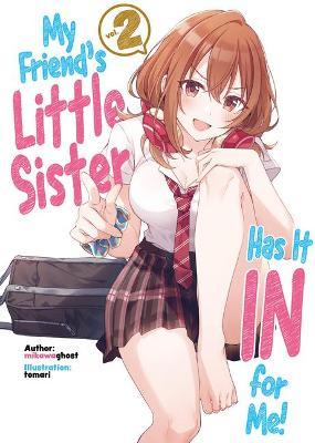 My Friend's Little Sister Has It in for Me! Volume 2 - Mikawaghost