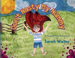 Don't Nasty My Nummy: A Captain Picky Adventure - Sarah Walter