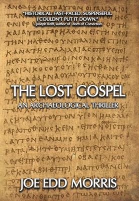 The Lost Gospel: An Archaeological Thriller - Joe Edd Morris