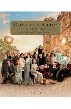 Poza produsului Downton Abbey: A New Era: The Official Film Companion - Emma Marriott