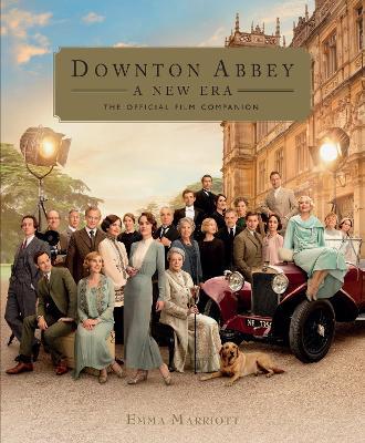 Downton Abbey: A New Era: The Official Film Companion - Emma Marriott