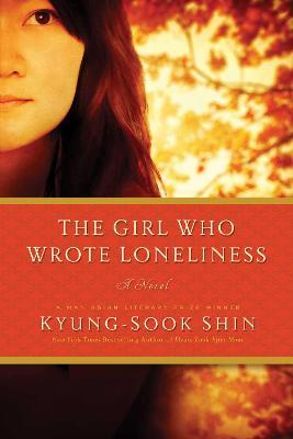 The Girl Who Wrote Loneliness - Kyung-sook Shin