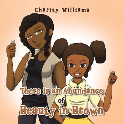 There Is an Abundance of Beauty in Brown - Charity Williams