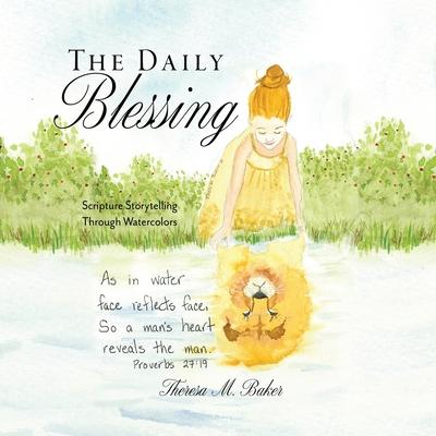 The Daily Blessing: Scripture Storytelling Through Watercolors - Theresa M. Baker