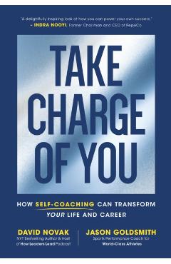 Take Charge of You: How Self Coaching Can Transform Your Life and Career - David Novak