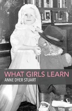 Coperta cărții 'What Girls Learn - Anne Dyer Stuart'