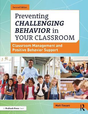 Preventing Challenging Behavior in Your Classroom: Classroom Management and Positive Behavior Support - Matt Tincani