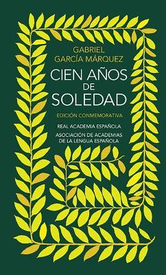 Cien Anos de Soledad. Edicion Conmemorativa de la Rae / One Hundred Years of Sol Itude. Conmemorative Edition - Gabriel Garcia Marqu