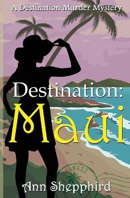 Destination: Maui - Ann Shepphird