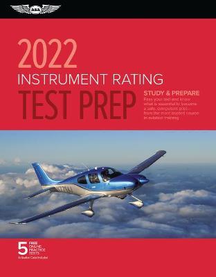 Instrument Rating Test Prep 2022: Study & Prepare: Pass Your Test and Know What Is Essential to Become a Safe, Competent Pilot from the Most Trusted S - Asa Test Prep Board