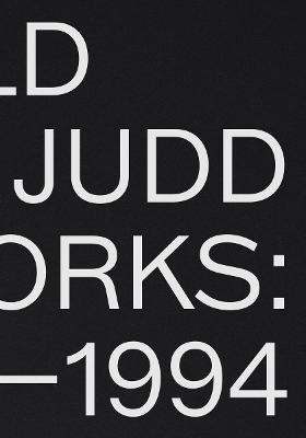 Donald Judd: Artworks 1970-1994 - Donald Judd