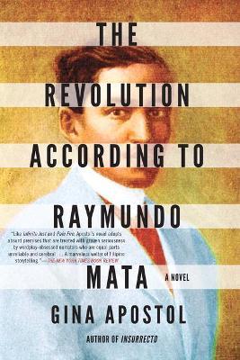 The Revolution According to Raymundo Mata - Gina Apostol