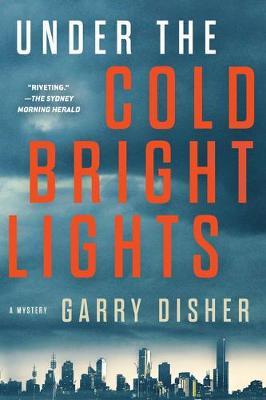 Under the Cold Bright Lights - Garry Disher