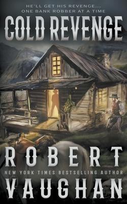 Cold Revenge: A Classic Western - Robert Vaughan